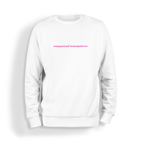 Weaponized Incompetence Adult Sweatshirt